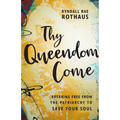 Thy Queendom Come: Breaking Free from the Patriarchy to Save Your Soul
