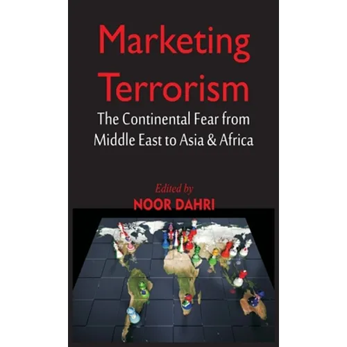Marketing Terrorism: The Continental Fear from Middle East to Asia & Africa
