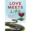 Love Meets Life: Stories of Love Showing Up in Unexpected Ways