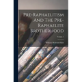 Pre-raphaelitism And The Pre-raphaelite Brotherhood; Volume 1
