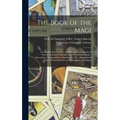 The Book of the Magi: a Complete System of Occult Philosophy, Consisting of Natural, Celestial, Cabalistic, and Ceremonial Magic; Invocation