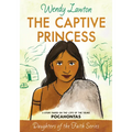 The Captive Princess: A Story Based on the Life of Young Pocahontas