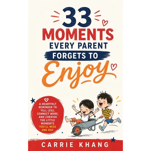 33 Moments Every Parent Forgets to Enjoy