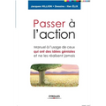 Passer à l'action: Manuel à l'usage de ceux qui ont des idées géniales et ne les réalisent jamais