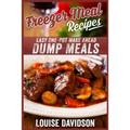 Freezer Meal Recipes: Easy One-Pot Make Ahead Dump Meals