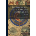 The Origin and Significance of Hegel's Logic; a General Introduction to Hegel's System
