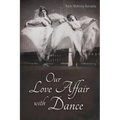 Our Love Affair with Dance