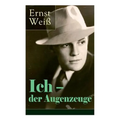 Ich - der Augenzeuge: Die Lebensgeschichte des katholischen bayerischen Arztes (Der letzte Roman des österreichischen Autors)