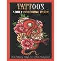 Tattoos Adult Coloring Book: Stress Relieving Designs On a Black Background