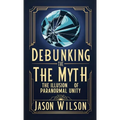 Debunking the Myth: The Illusion of Paranormal Unity