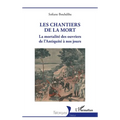 Les chantiers de la mort: La mortalité des ouvriers de l'Antiquité à nos jours