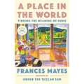 A Place in the World: Finding the Meaning of Home