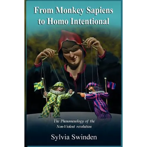From Monkey Sapiens to Homo Intentional: The Phenomenology of the Non-Violent Revolution