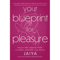 Your Blueprint for Pleasure: Discover the 5 Erotic Types to Awaken--And Fulfill--Your Desires