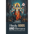 Hindu Gods And Heroes Studies In The History Of The Religion Of India