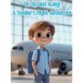 Up, Up, and Away! A Toddler's Flight Adventure