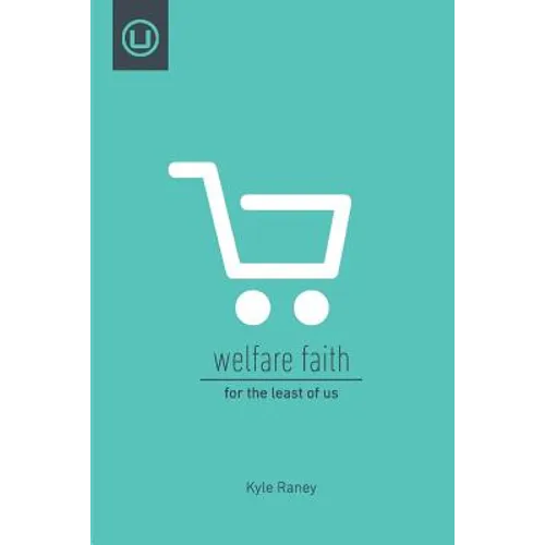 Welfare Faith: For the Least of Us - Paperback