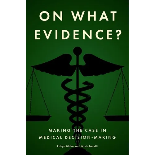 On What Evidence?: Making the Case in Medical Decision-Making