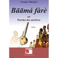 Bāāmá fàrè ou Paroles des ancêtres: Tome 1