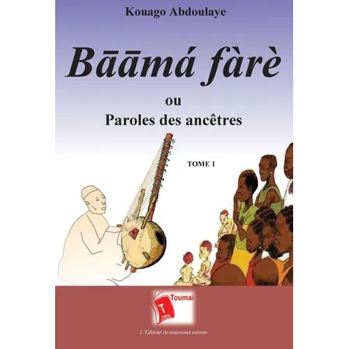 Bāāmá fàrè ou Paroles des ancêtres: Tome 1