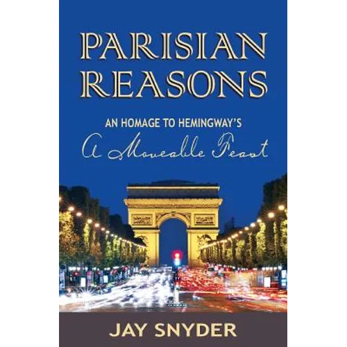 Parisian Reasons: An Homage to Hemingway's A Moveable Feast