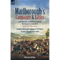 Marlborough's Campaigns & Battles: In the Netherlands, Germany & France during the War of Spanish Succession, 1702-11