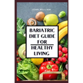 Bariatric Diet Guide for Healthy Living