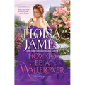 How to Be a Wallflower: A Would-Be Wallflowers Novel