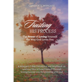 Trusting His Process: The Power of Loving Yourself The Way God Loves You