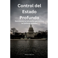 Control del Estado Profundo: Desvelando la red oculta que moldea las políticas globales