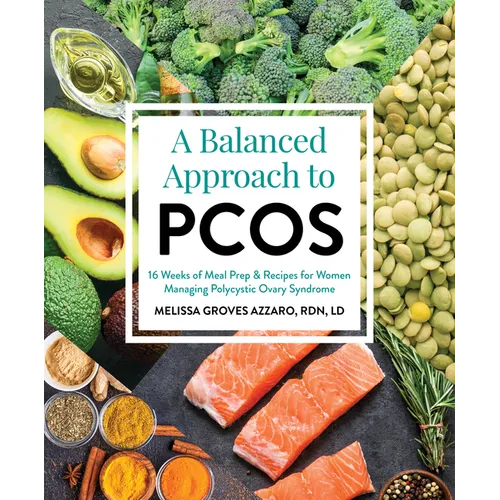 A Balanced Approach to Pcos: 16 Weeks of Meal Prep & Recipes for Women Managing Polycystic Ovarian Syndrome