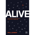 Alive: Cultivating Living Organizations for Success in a Digital Age