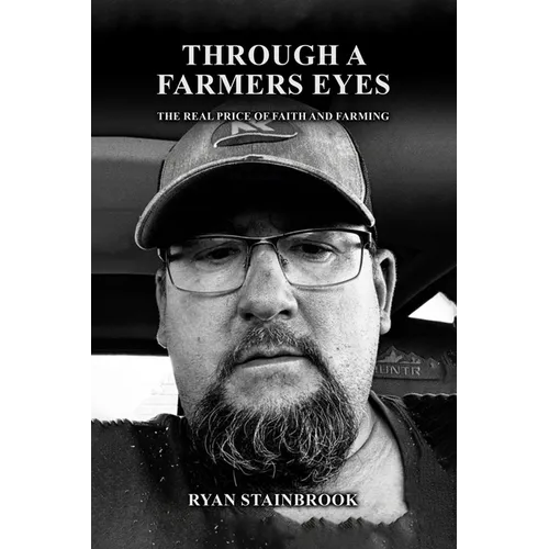 Through A Farmer's Eyes: The Real Price of Faith and Farming