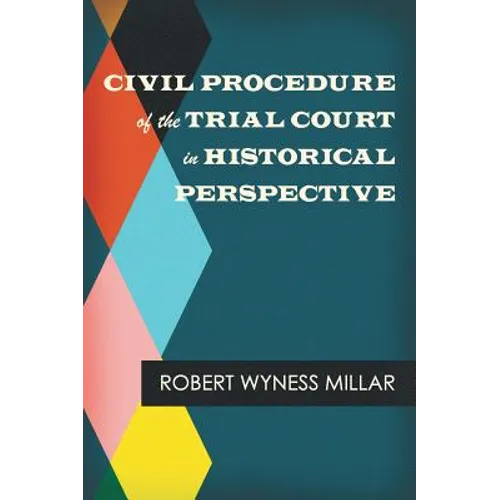 Civil Procedure of the Trial Court in Historical Perspective