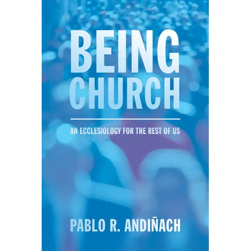 Being Church: An Ecclesiology for the Rest of Us