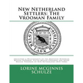 New Netherland Settlers: The Vrooman Family: Ancestors & Descendants of the Brothers Hendrick Meesen Vrooman, Pieter Meesen Vrooman and Jacob M