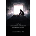 Two: One Destined to Addiction the Other to be Free