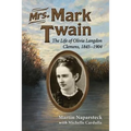 Mrs. Mark Twain: The Life of Olivia Langdon Clemens, 1845-1904