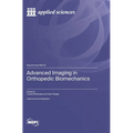 Advanced Imaging in Orthopedic Biomechanics