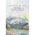Fullness of Joy: One Hundred Devotions to Bring You Into God's Presence