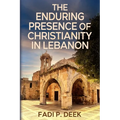 The Enduring Presence of Christianity in Lebanon