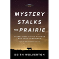 Mystery Stalks the Prairie: Unexplained Cattle Killings and UFOs in Montana