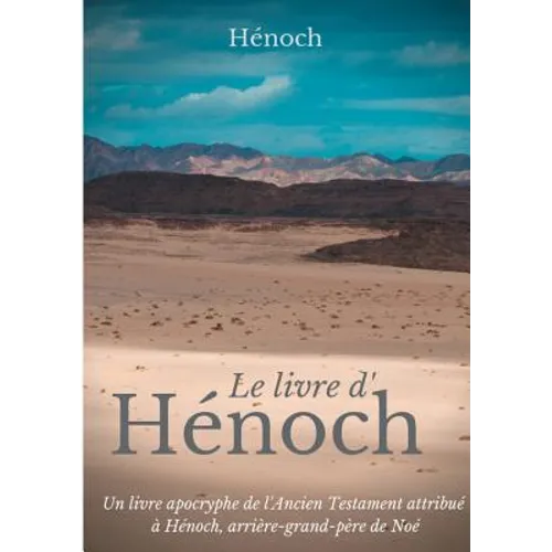 Le Livre d'Hénoch: Un livre apocryphe de l'Ancien Testament attribué à Hénoch, arrière-grand-père de Noé