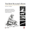 The Bow Builder's Book: European Bow Building from the Stone Age to Today