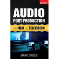 Audio Post Production: For Film and Television