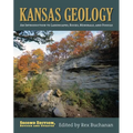 Kansas Geology: An Introduction to Landscapes, Rocks, Minerals, and Fossils?second Edition, Revised