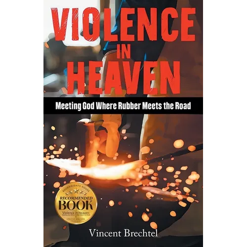 Violence in Heaven: Meeting God Where Rubber Meets the Road