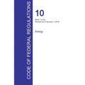 CFR 10, Parts 1 to 50, Energy, January 01, 2016 (Volume 1 of 4)