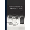 Modern Polishes and Specialties; Raw Materials and Manufacturing Methods