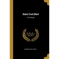 Babel Und Bibel: Ein Vortrag